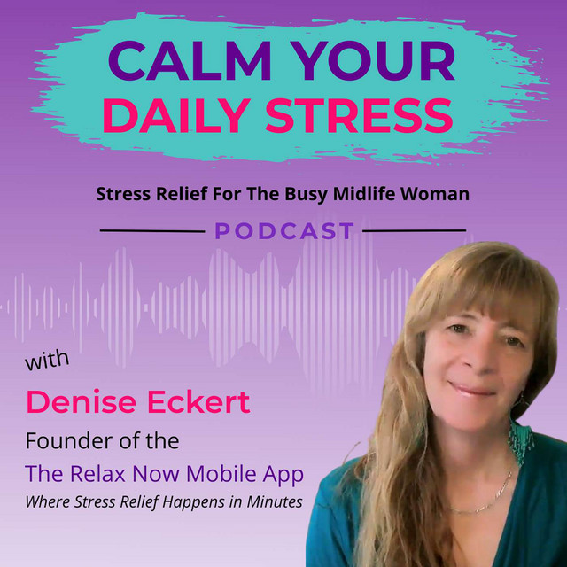 The calm your daily stress with Denise Eckert podcast album cover